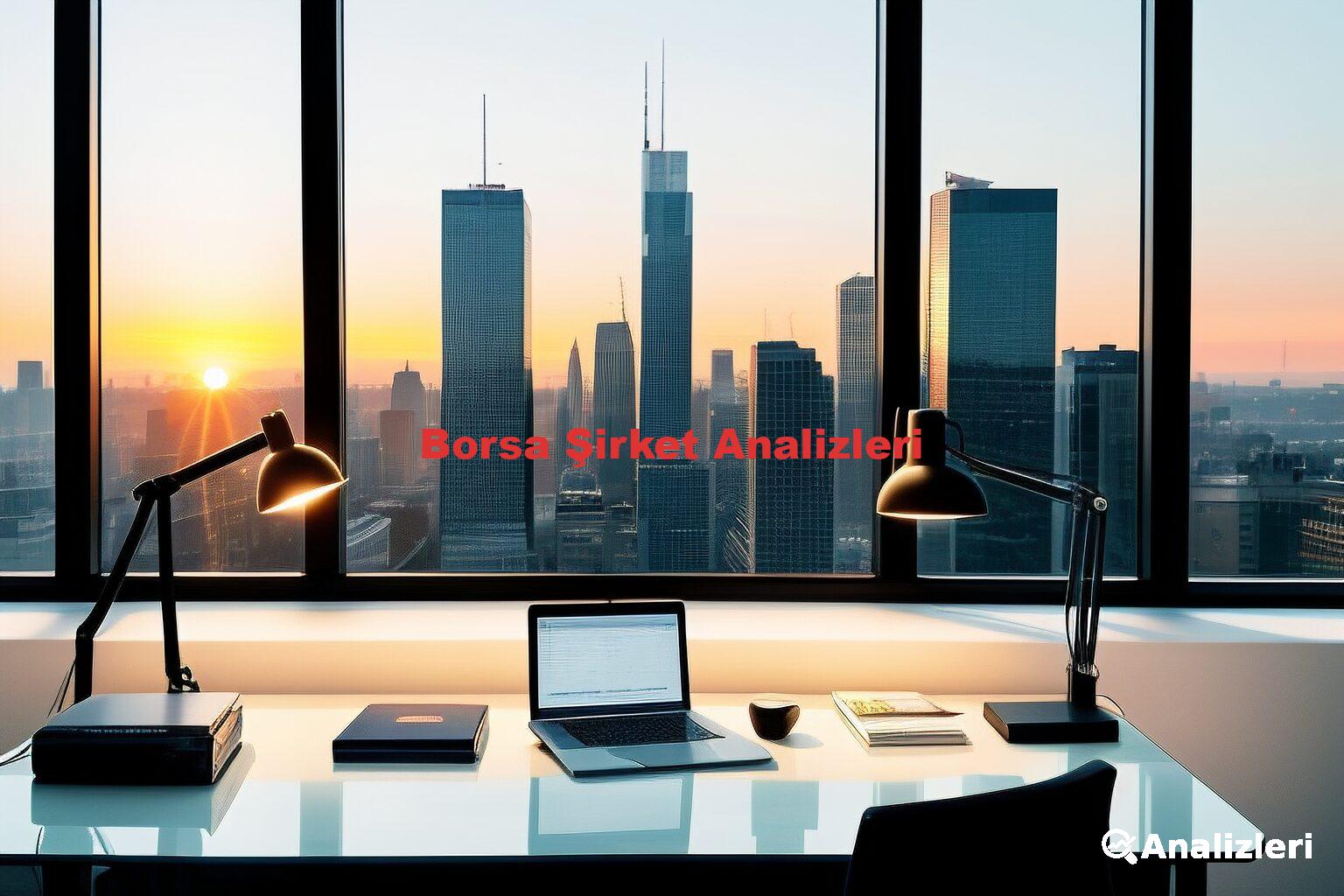 Borsa Şirket Analizleri