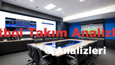 Futbol Takım Analizleri