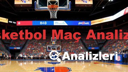 Basketbol Maç Analizleri
