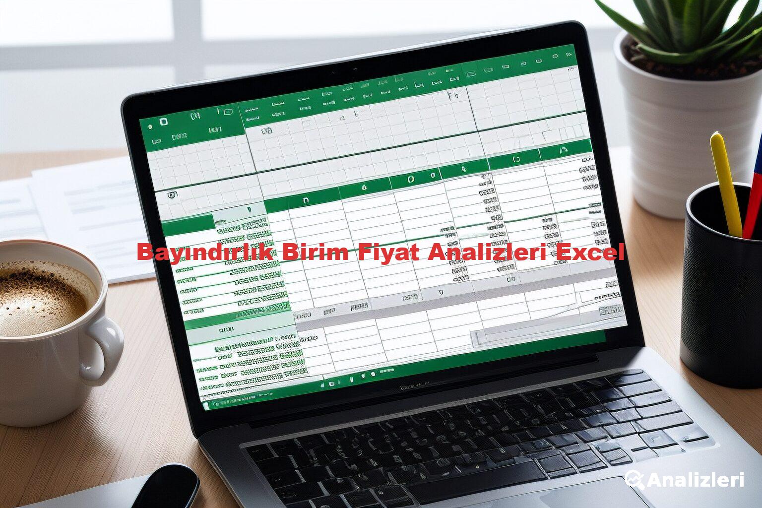 Bayındırlık Birim Fiyat Analizleri Excel