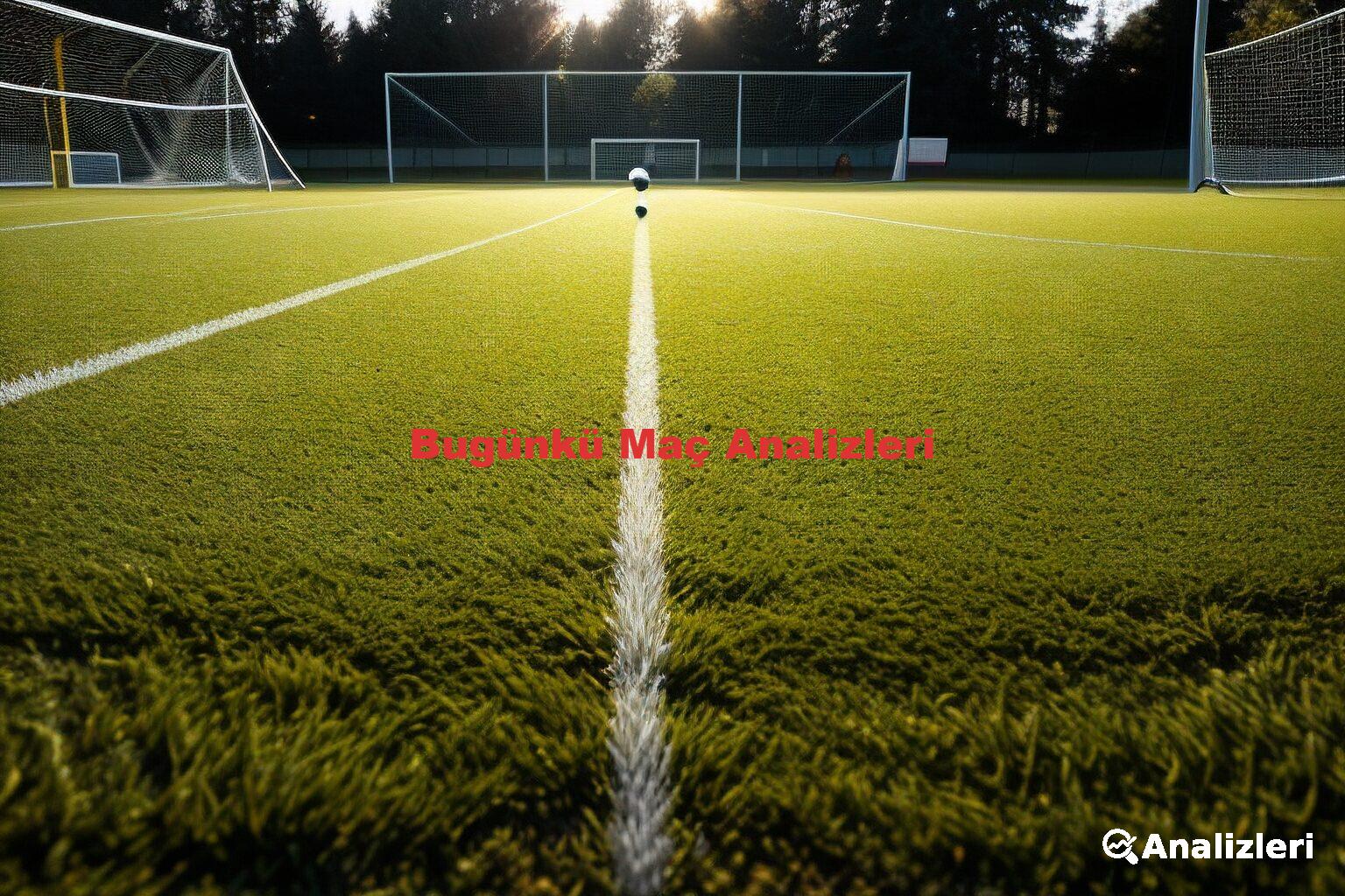 Bugünkü Maç Analizleri