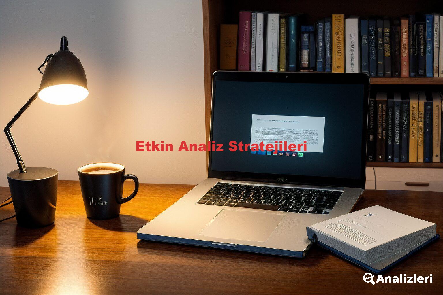 Etkin Analiz Stratejileri