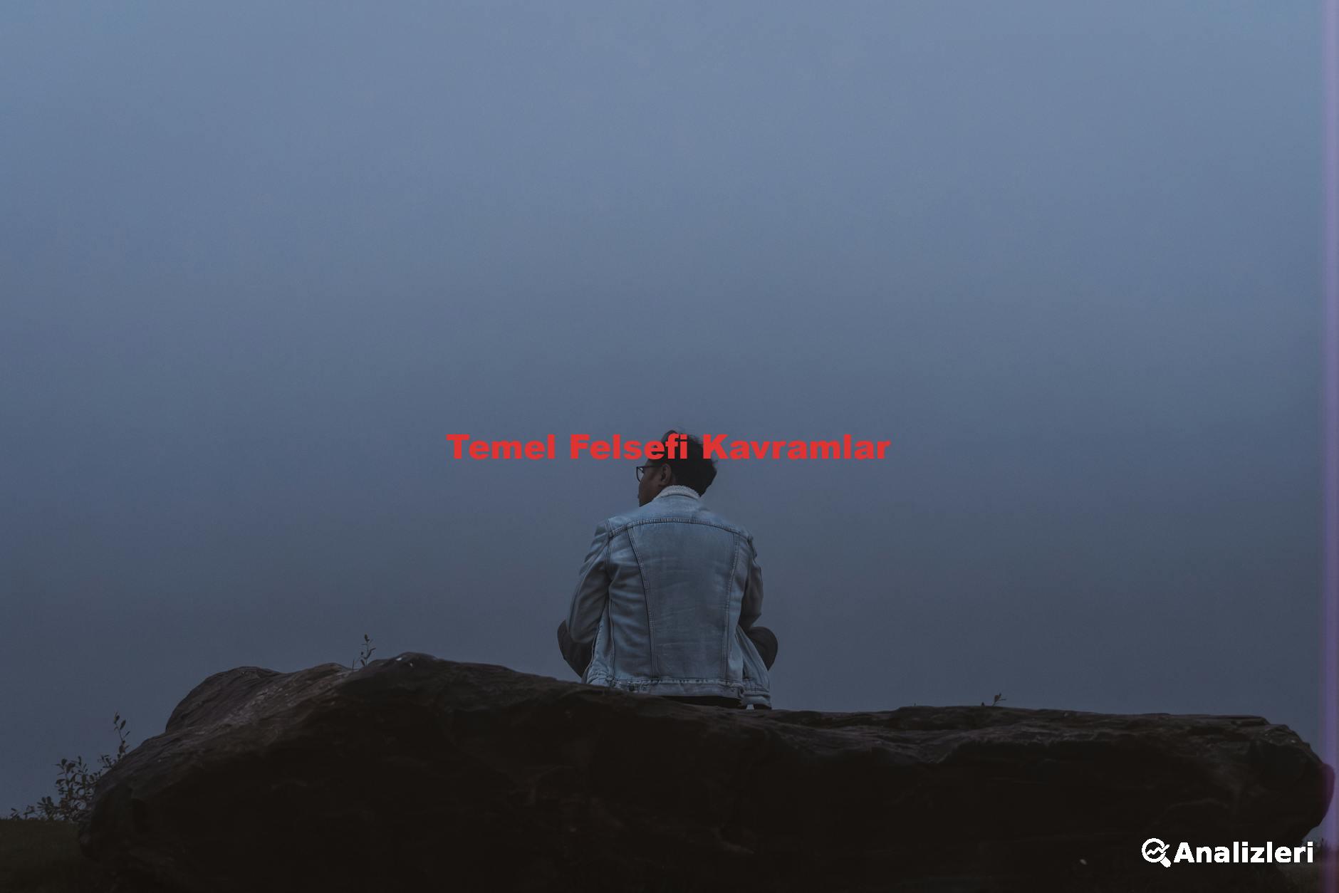 Temel Felsefi Kavramlar