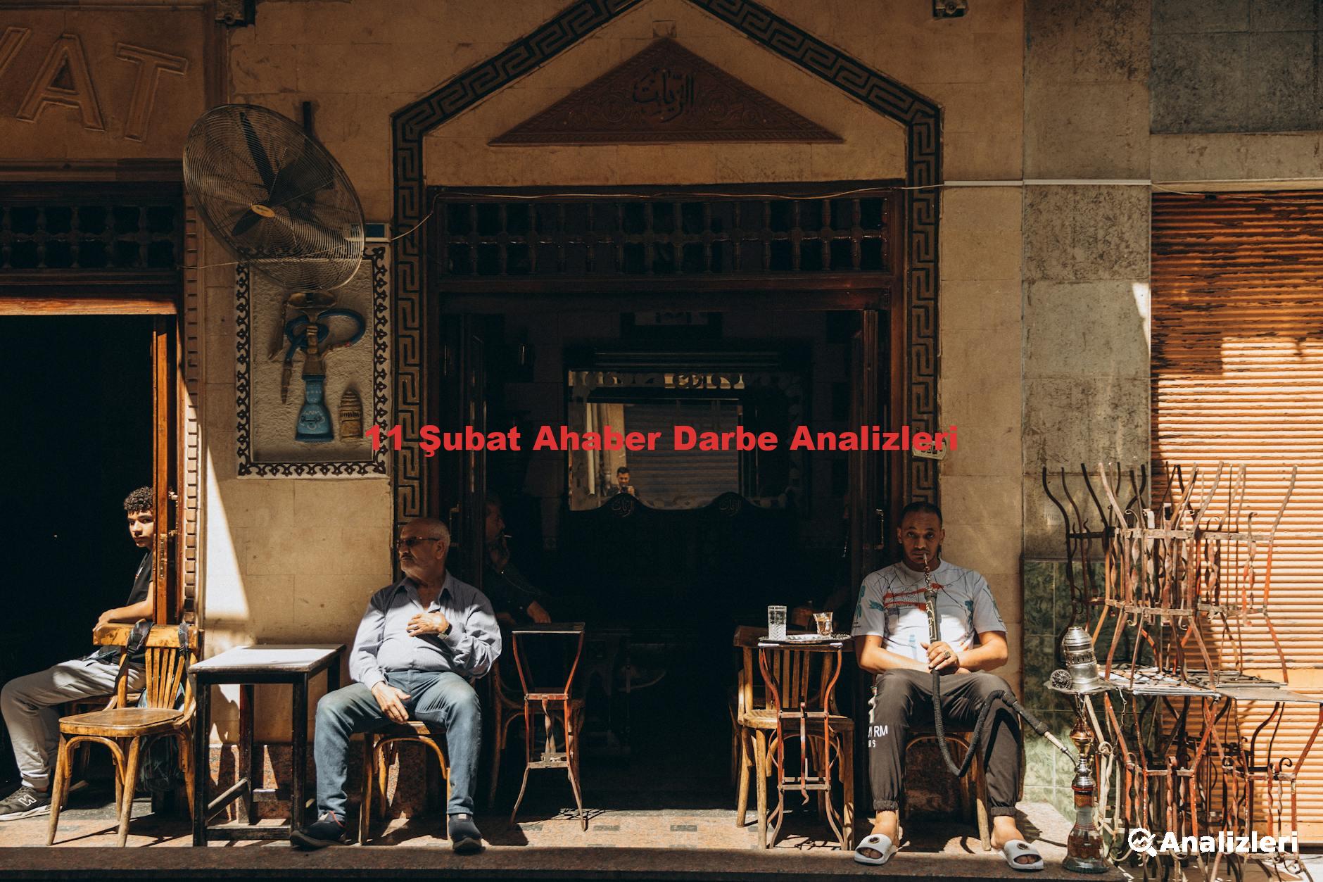 11 Şubat Ahaber Darbe Analizleri