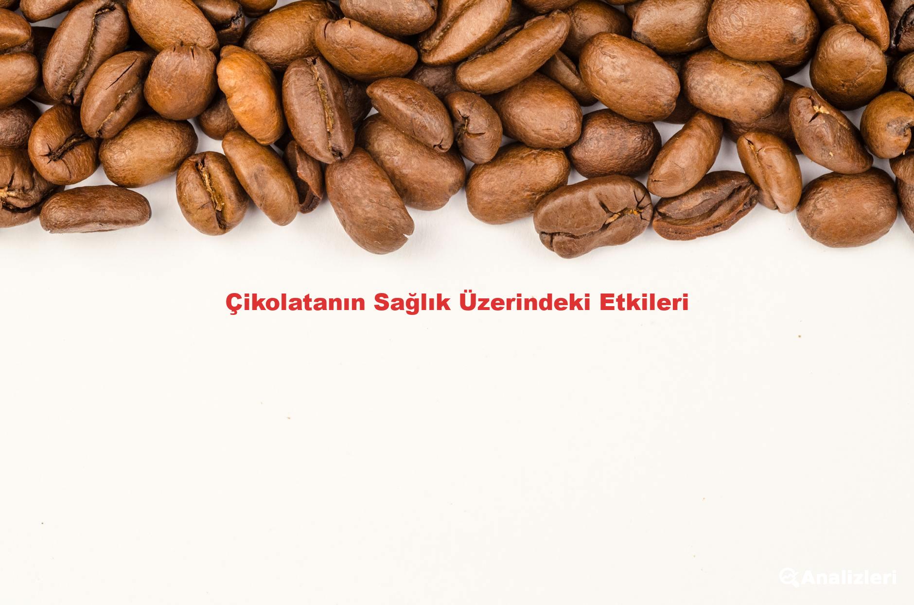 Çikolatanın Sağlık Üzerindeki Etkileri