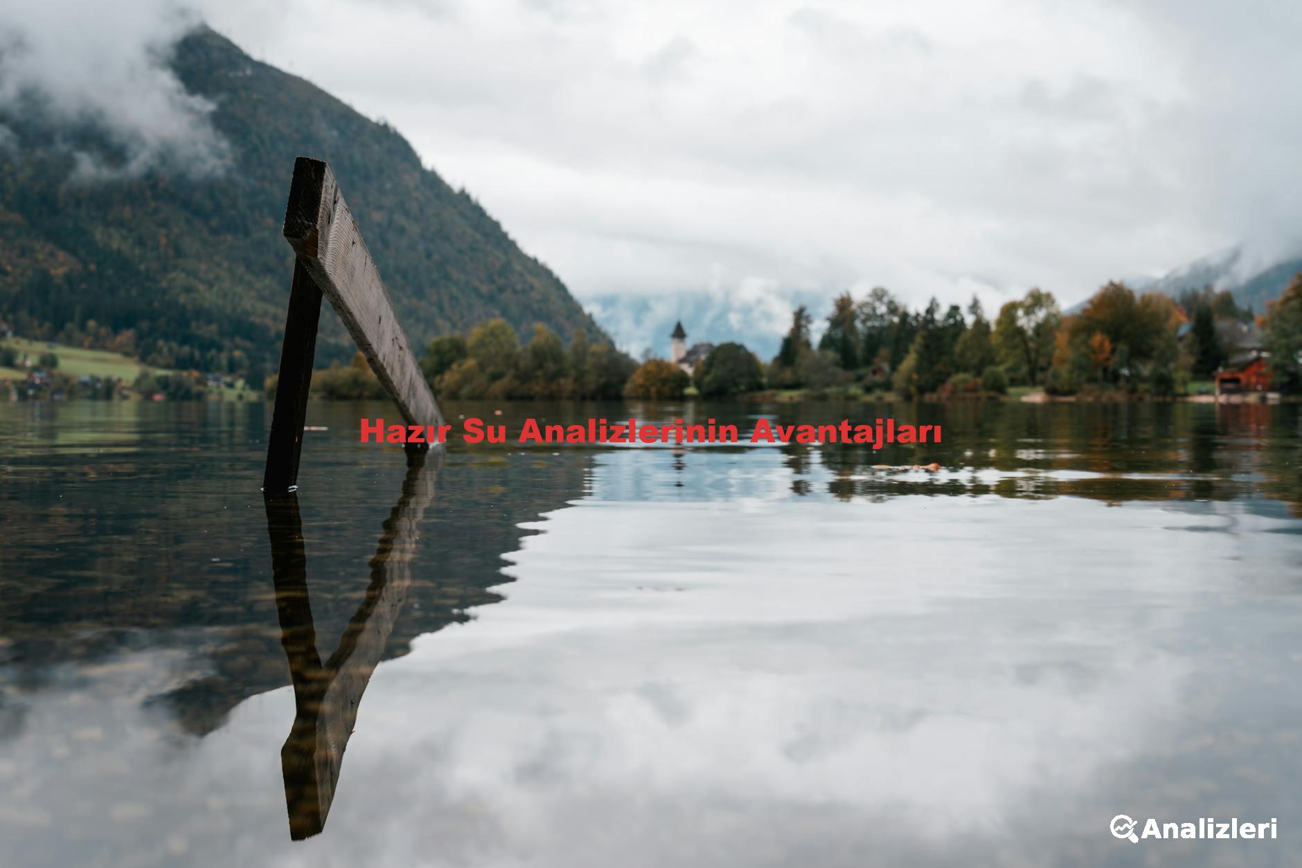 Hazır Su Analizlerinin Avantajları