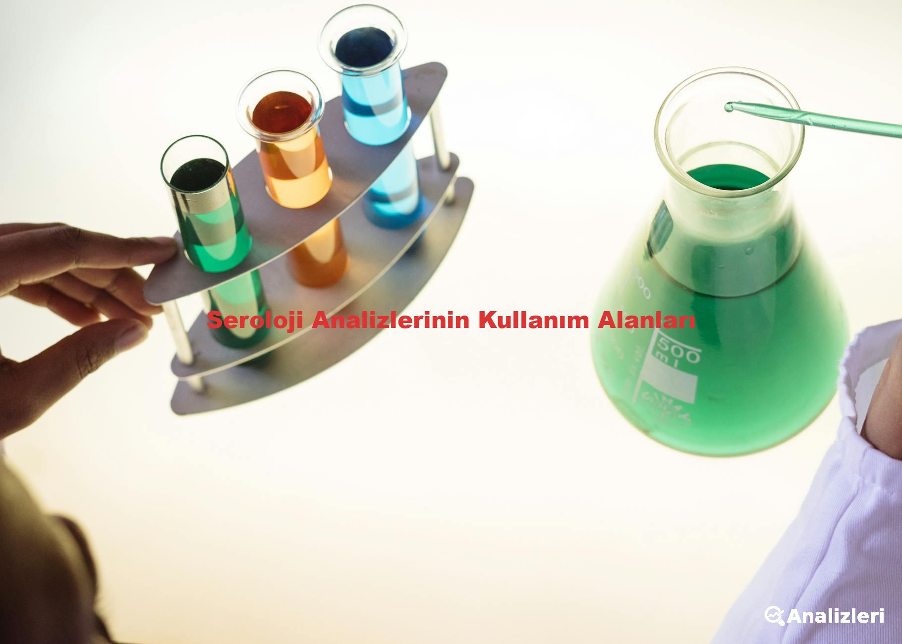 Seroloji Analizlerinin Kullanım Alanları