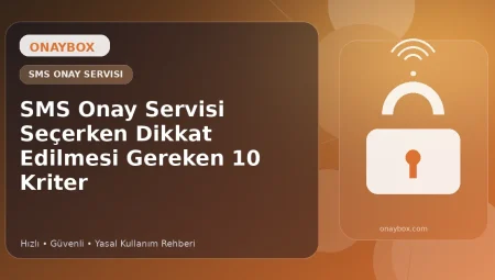 SMS Onay Servisi Seçerken Dikkat Edilmesi Gereken 10 Kriter