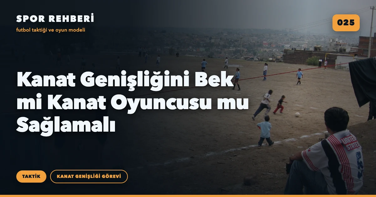 Kanat Genişliğini Bek mi Kanat Oyuncusu mu Sağlamalı