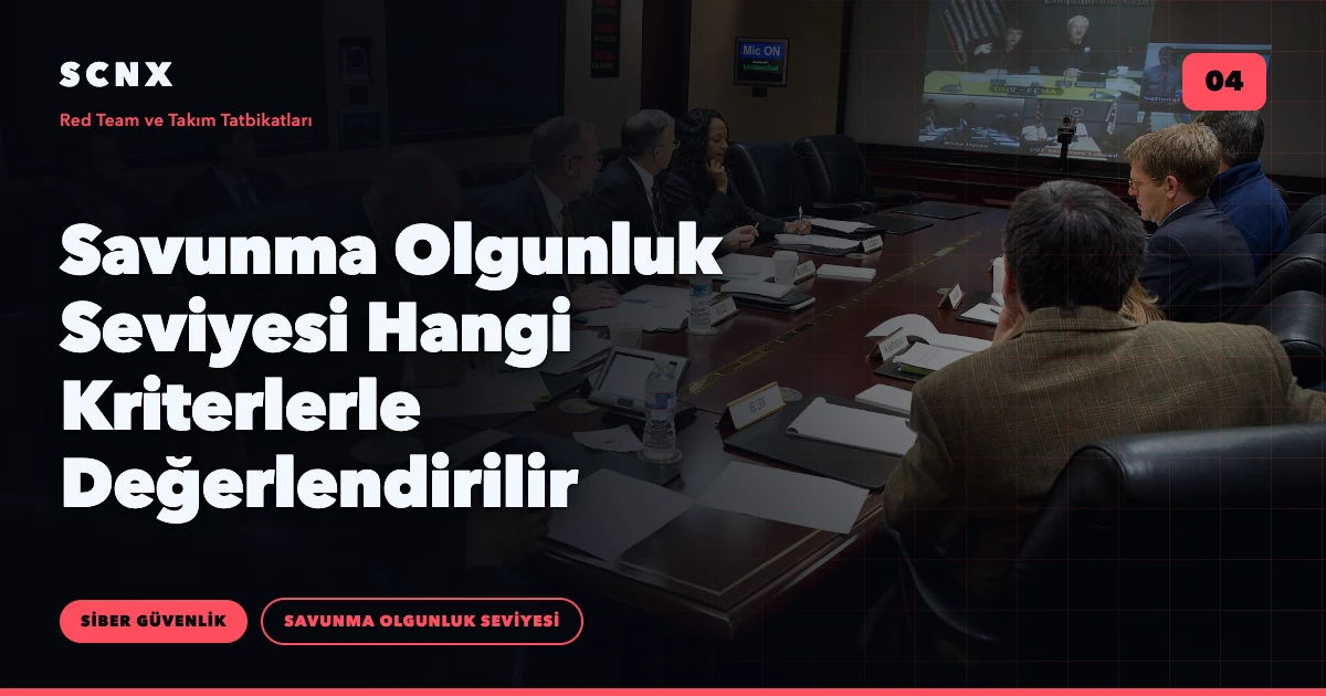Savunma Olgunluk Seviyesi Hangi Kriterlerle Değerlendirilir