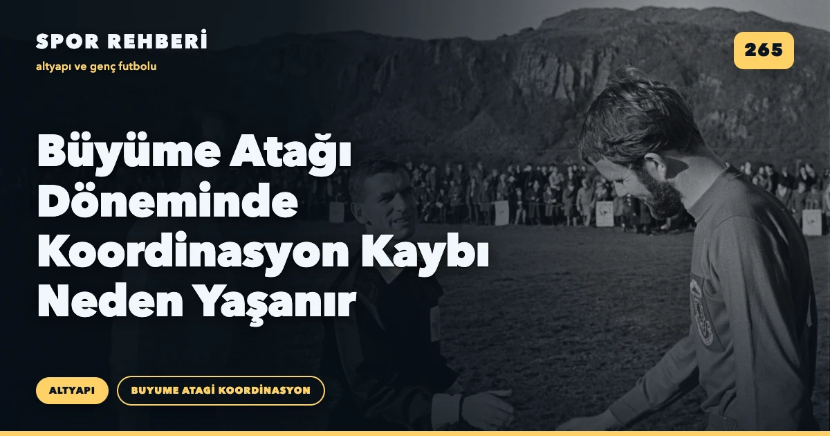 Büyüme Atağı Döneminde Koordinasyon Kaybı Neden Yaşanır