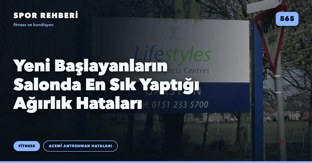 Yeni Başlayanların Salonda En Sık Yaptığı Ağırlık Hataları